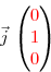 \overset{ { \white{ . } } } { \vec j\,\begin{pmatrix}{\red{0}}\\ {\red{1}}\\ {\red{0}}\end{pmatrix} }